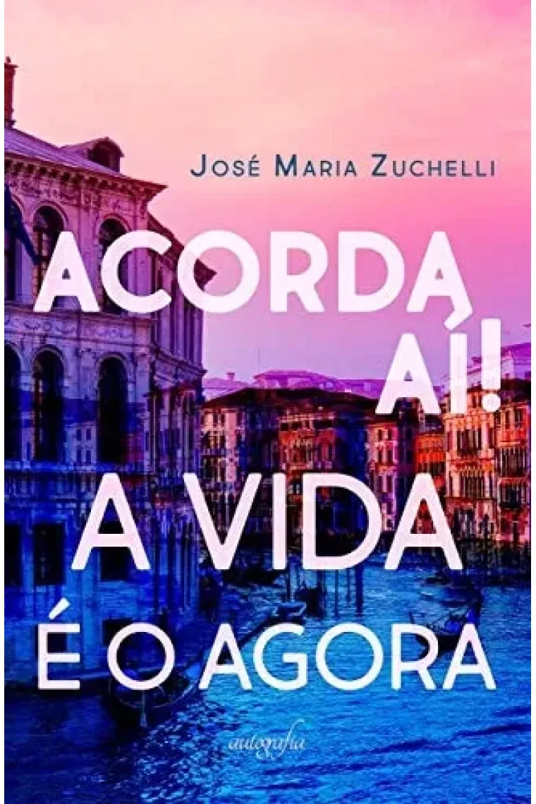 Acorda aí! A vida é o agora (Portuguese Edition)