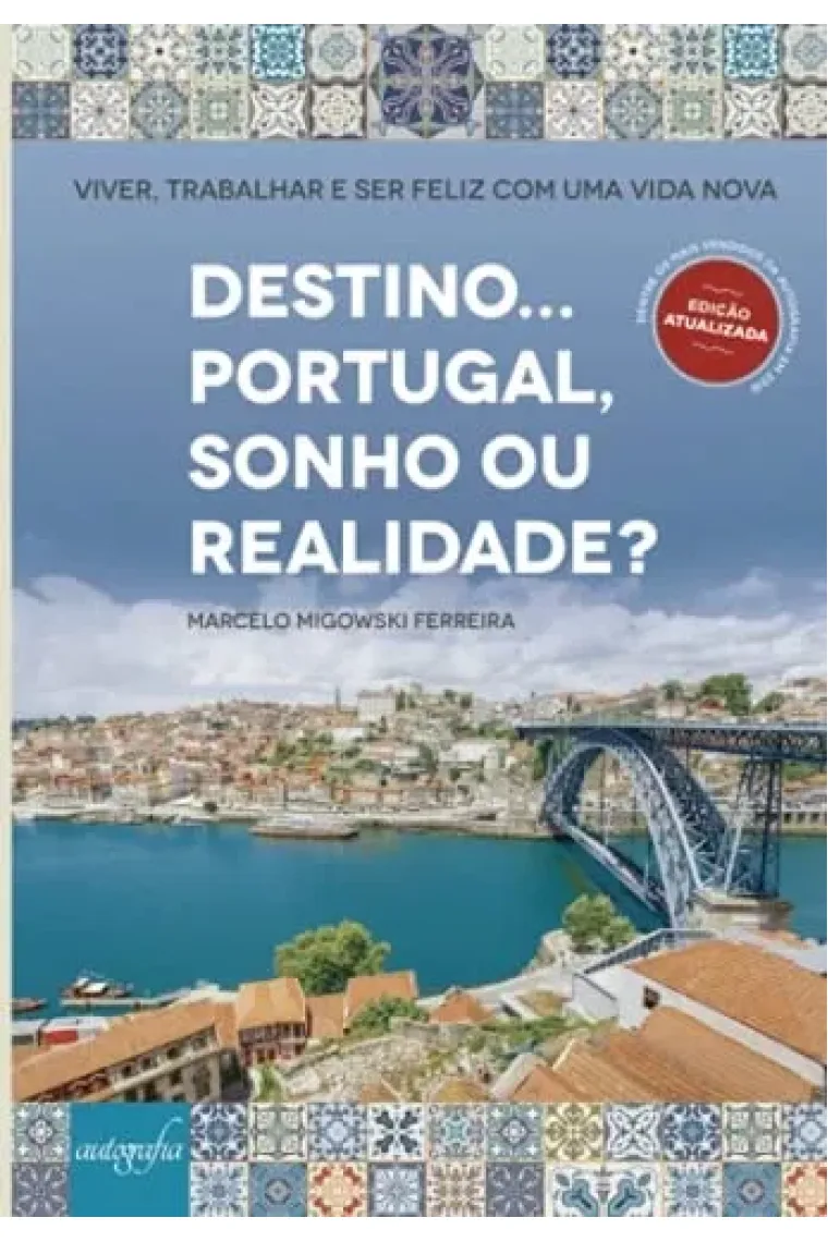 Destino... Portugal, sonho ou realidade?: Viver, trabalhar e ser feliz com uma vida nova (Portuguese Edition)
