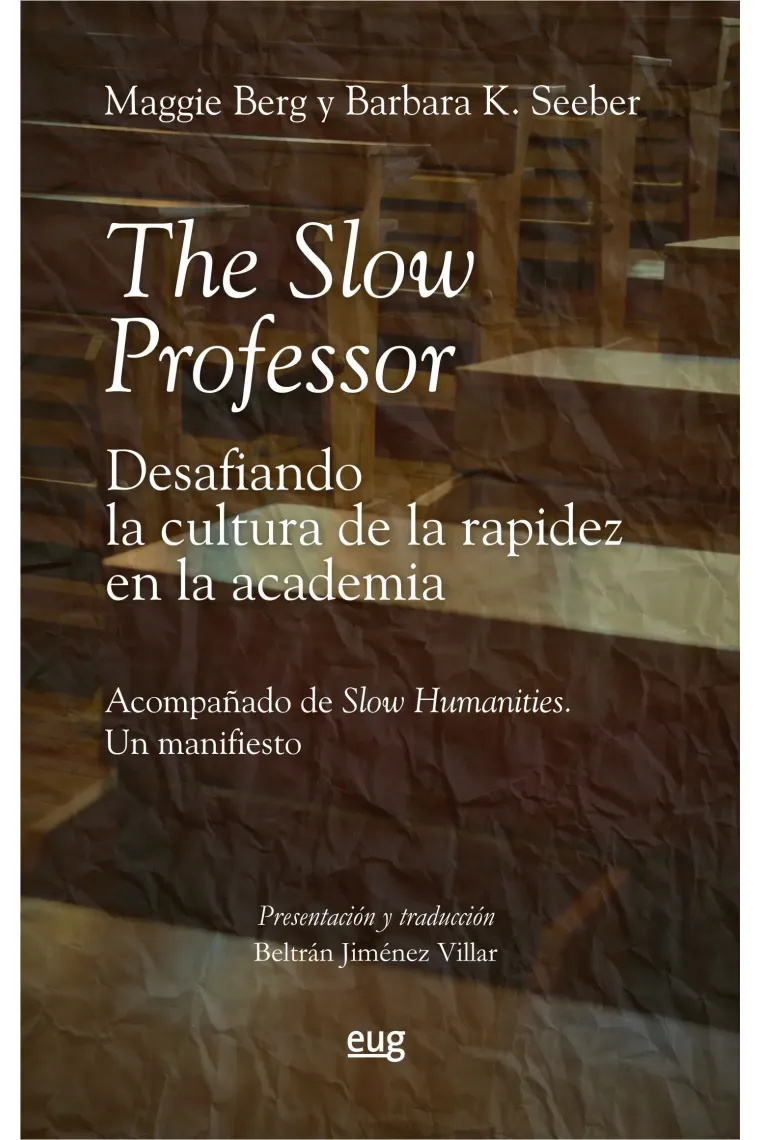 "The Slow Professor": desafiando la cultura de la rapidez en la academia (Acompañado de "Slow humanities": un manifiesto)