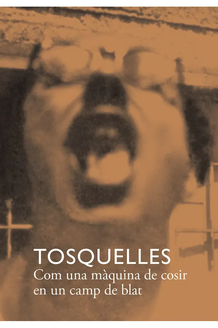 Tosquelles. Com una màquina de cosir en un camp de blat (Catalán)