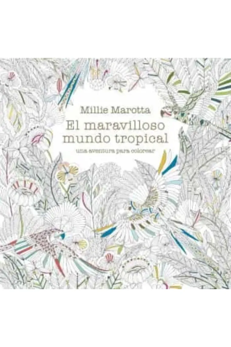 Maravilloso mundo tropical. Una aventura para colorear