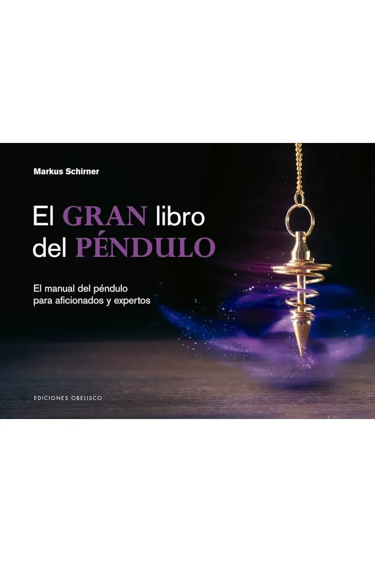 El gran libro del péndulo. El manual del péndulo para aficionados y expertos
