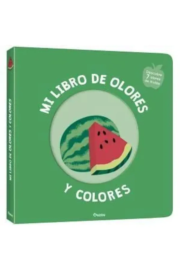 Mi libro de olores y colores. Frutas deliciosas
