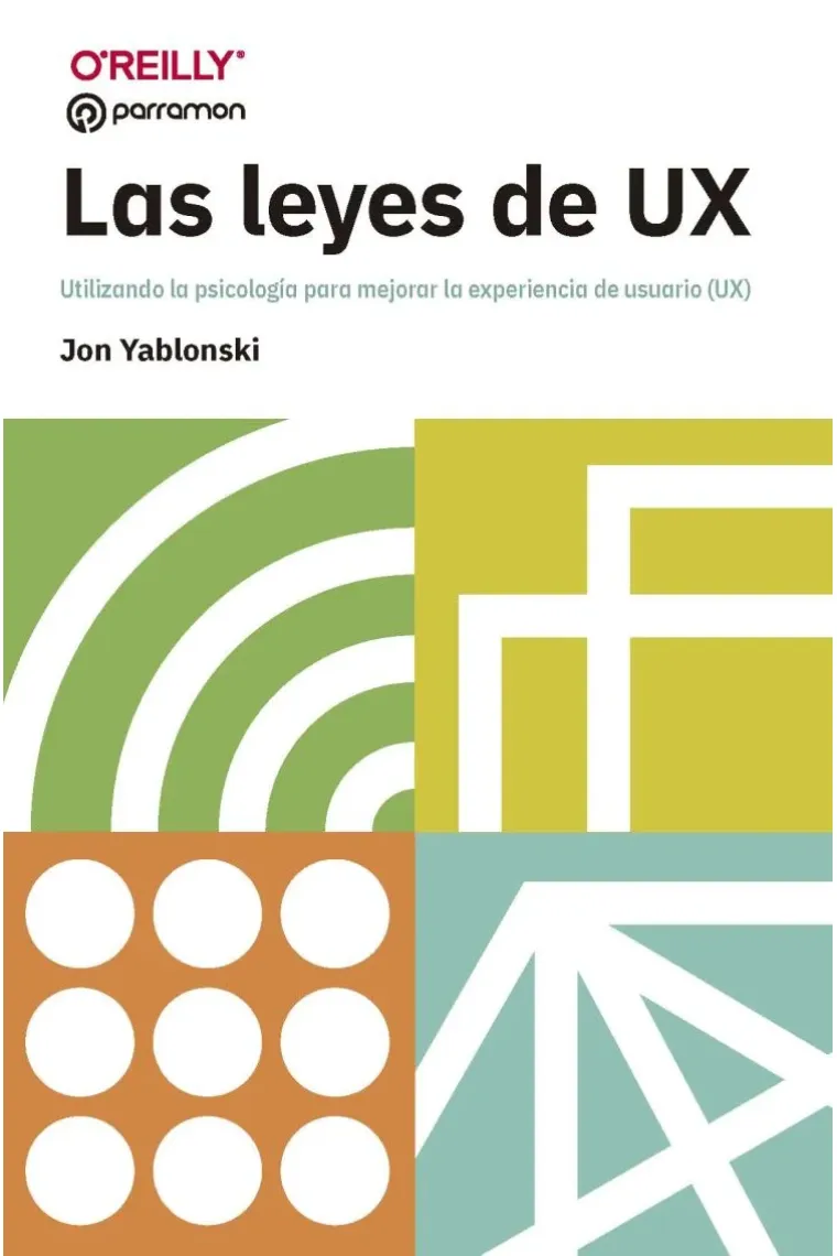 Las leyes de UX. Utilizando la psicología para mejorar la experiencia de usuario (UX)