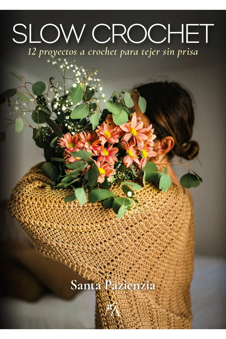 Slow Crochet. 12 proyectos a crochet para tejer sin prisa