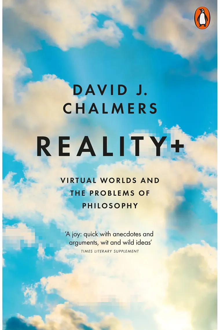 Reality+: Virtual Worlds and the Problems of Philosophy (Inglés)