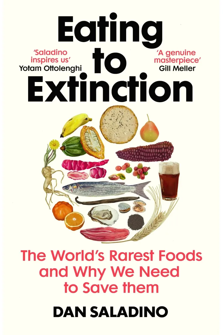 Eating to Extinction: The World's Rarest Foods and Why We Need to Save Them (Inglés)