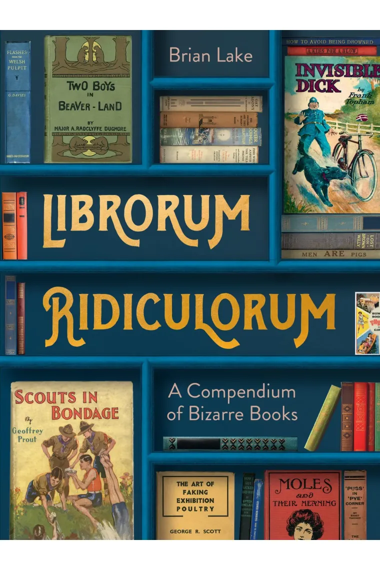 Librorum Ridiculorum: A Compendium of Bizarre Books (Inglés)