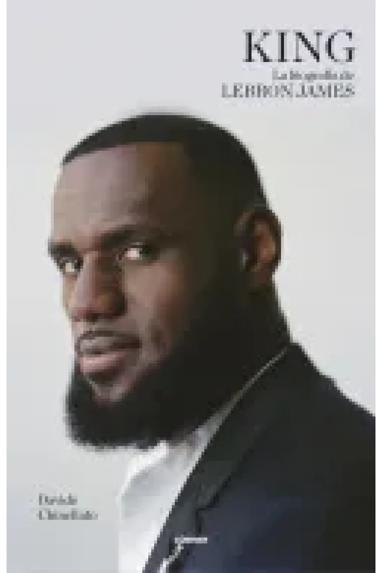 King. La biografía de Lebron James
