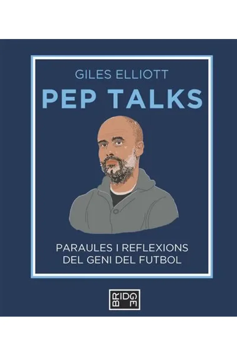Pep Talks. Paraules i reflexions del geni del futbol (Catalán)