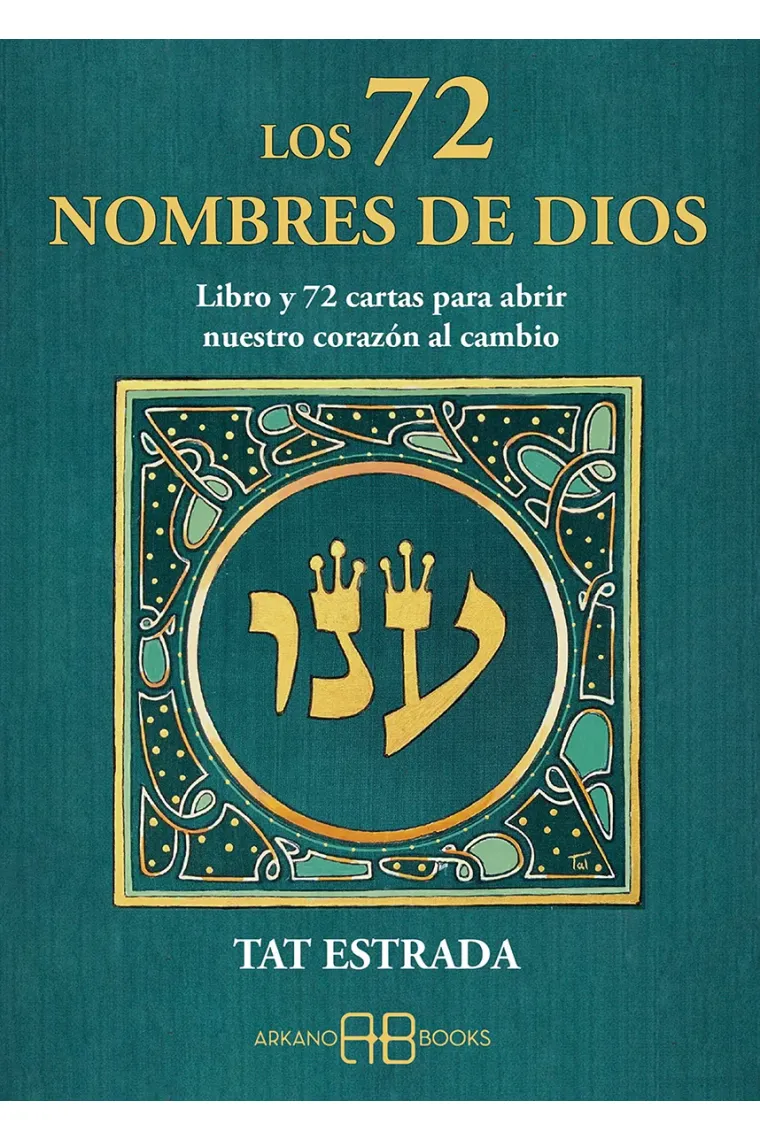 Los 72 nombres de Dios. Libro y 72 cartas para abrir nuestro corazón al cambio