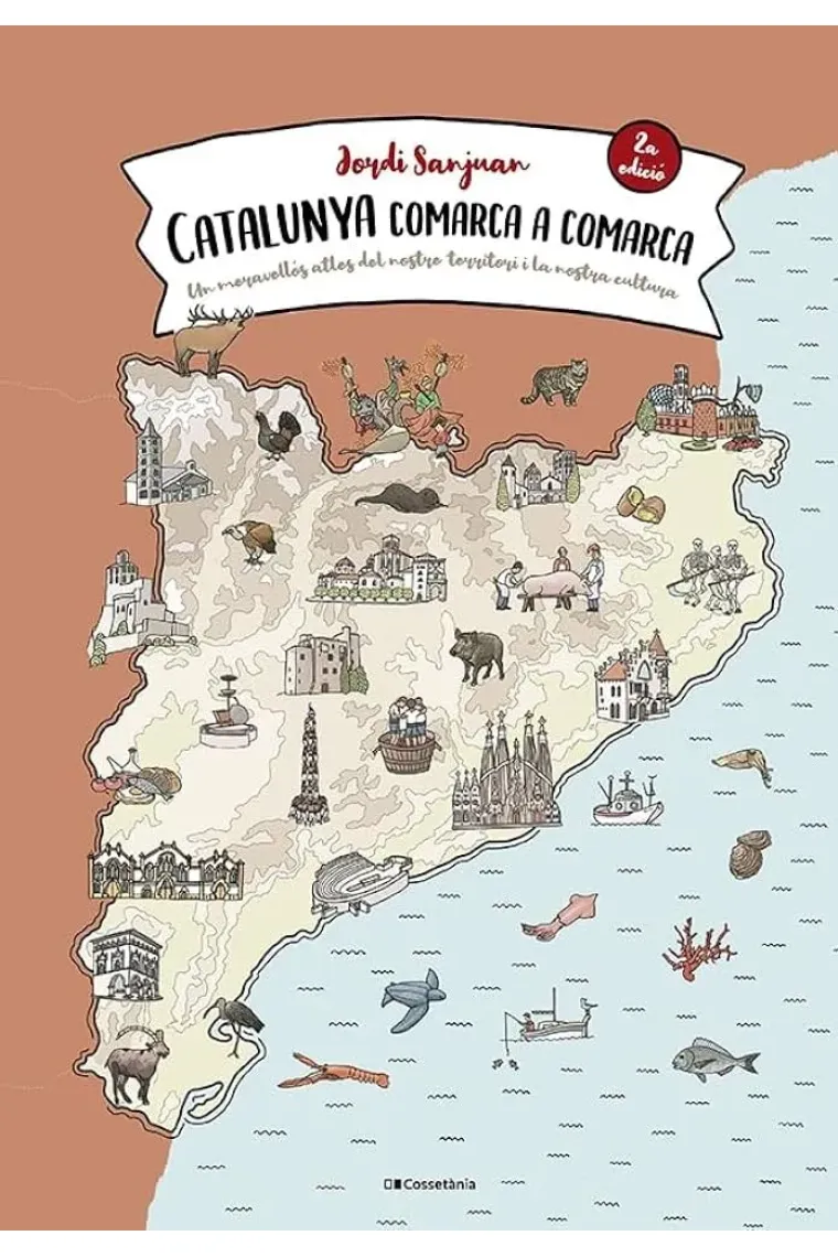Catalunya comarca a comarca. Un meravellós atles del nostre territori i la nostra cultura (Catalán)