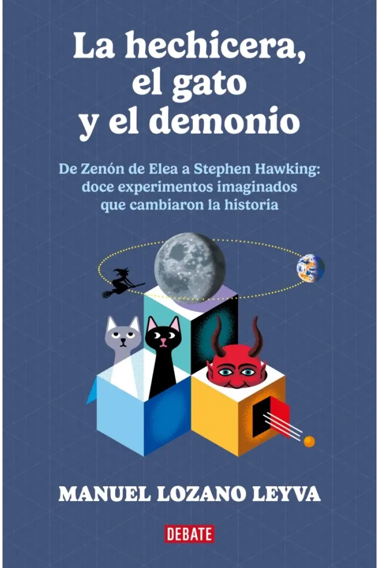 La hechicera, el gato y el demonio. De Zenón de Elea a Stephen Hawking: doce experimentos imaginados que cambiaron la historia