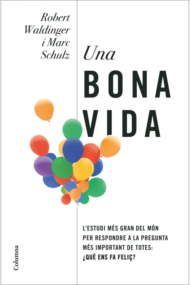 Una bona vida. L'estudi més gran del món per respondre a la pregunta més important de totes: què ens fa feliços? (Catalán)