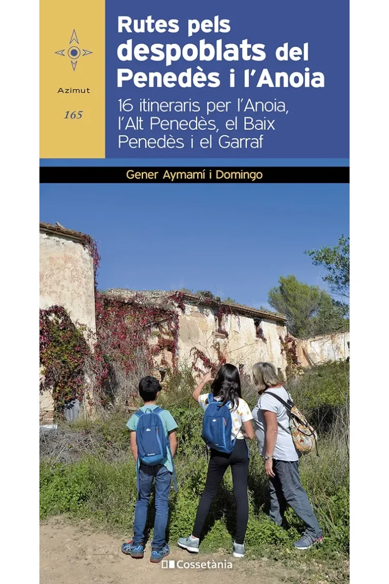 Rutes pels despoblats del Penedès i l'Anoia. (Catalán)