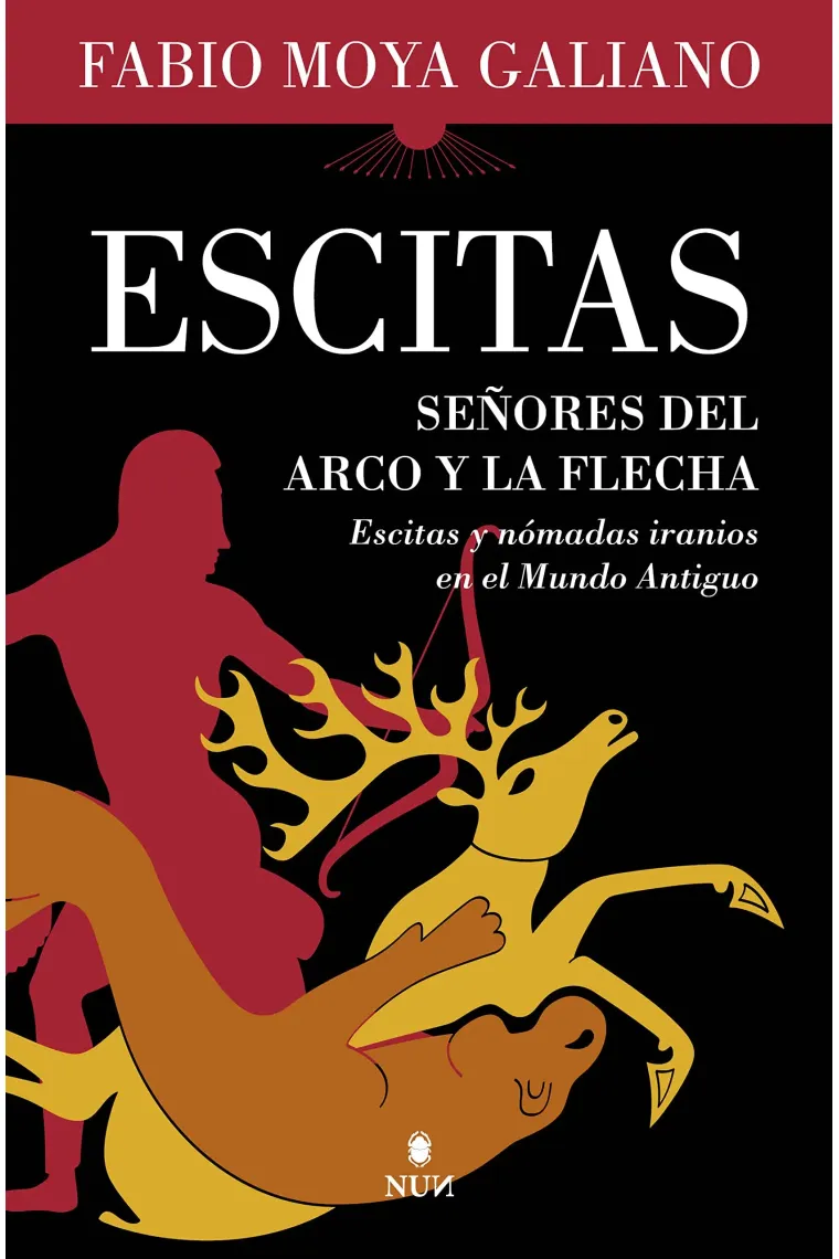 Escitas. Señores del arco y la flecha. Escitas y nómadas iranios en el Mundo Antiguo