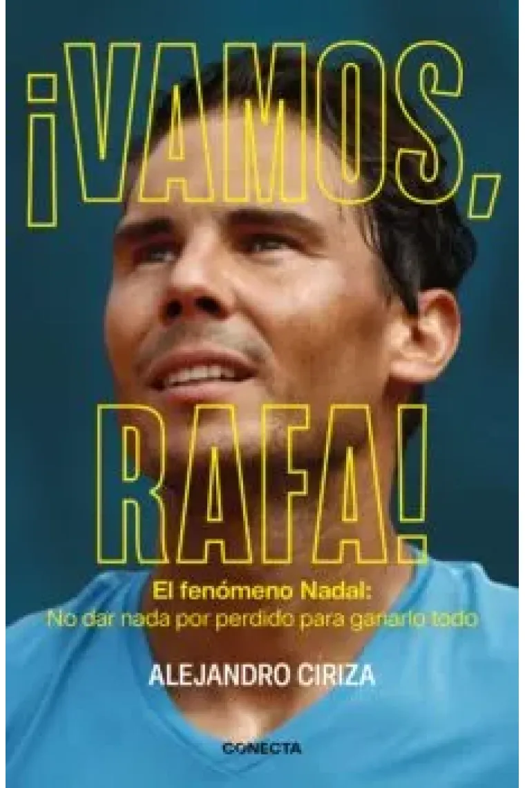 ¡Vamos, Rafa!. El fenómeno Nadal: No dar nada por perdido para ganarlo todo (Inglés)