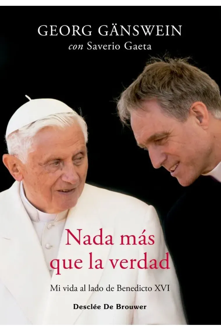 Nada más que la verdad: mi vida al lado de Benedicto XVI