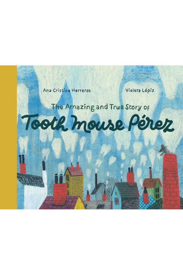 The Amazing and True Story of Tooth Mouse Pérez (Inglés)
