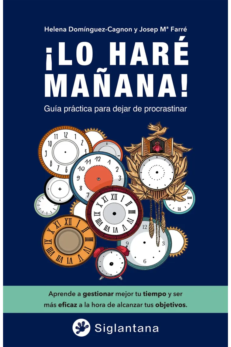 ¡Lo haré mañana!. Guía práctica para dejar de procrastinar