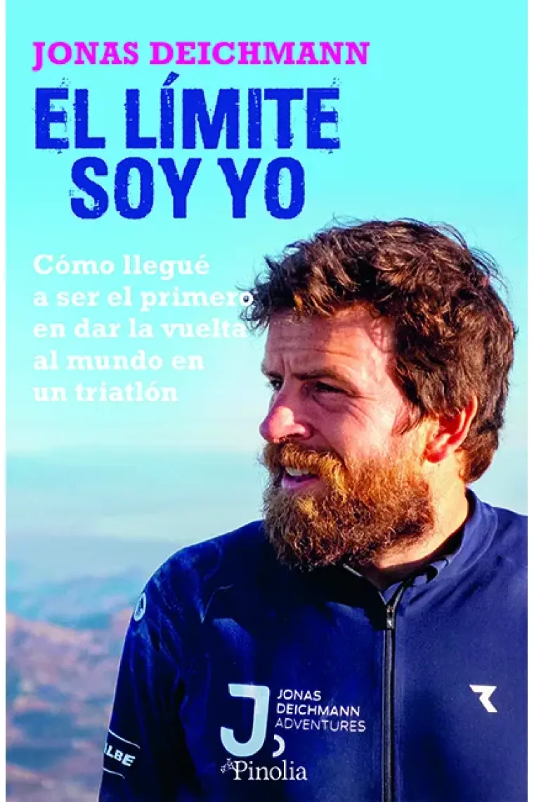 El límite soy yo. Cómo llegué a ser el primero en dar la vuelta al mundo en un triatlón