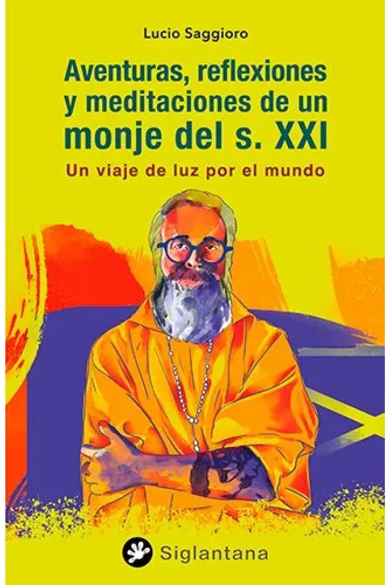 Aventuras, reflexiones y meditaciones de un monje del s. XXI: un viaje de luz por el mundo