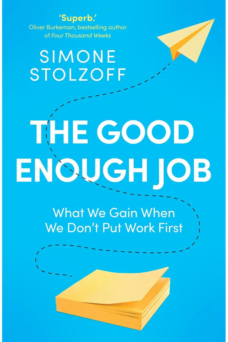 The Good Enough Job: What We Gain When We Dont Put Work First (Inglés)