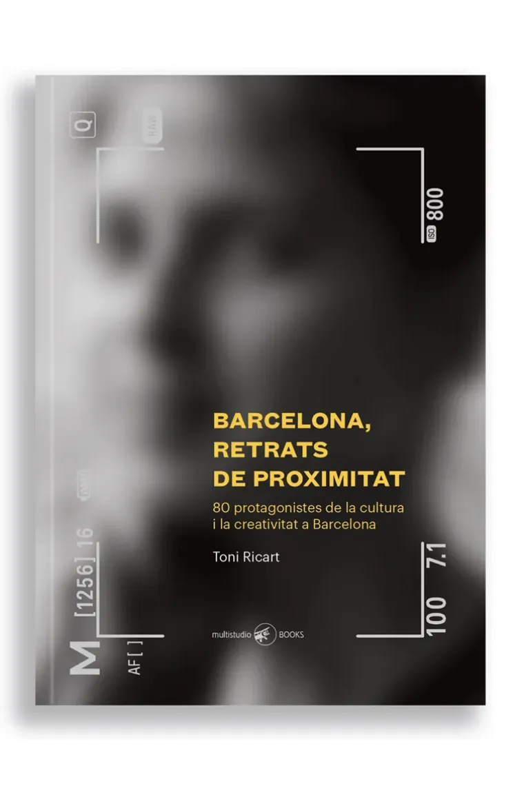 Barcelona, retrats de proximitat. 80 protagonistes de la cultura i la creativitat a Barcelona (Castellano, Catalán)