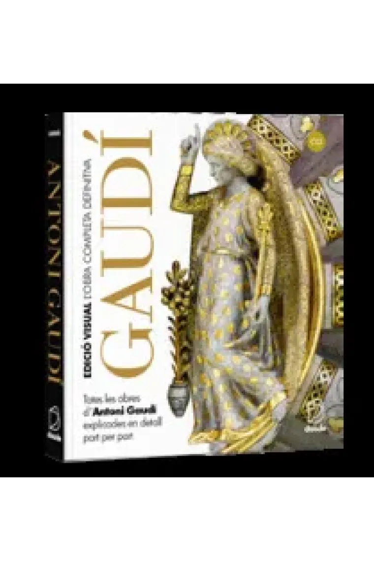 Obra completa de Gaudí. Totes les obres d'Antoni Gaudí explicades en detall part per part. Edició Visual (Catalán)