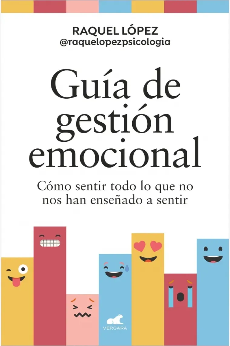 Guía de gestión emocional. Cómo sentir todo lo que no nos han enseñado a sentir