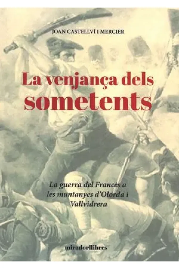 La venjança dels sometents. La guerra del Francés a les muntanyes de Vallvidrera i Olorda (Catalán)