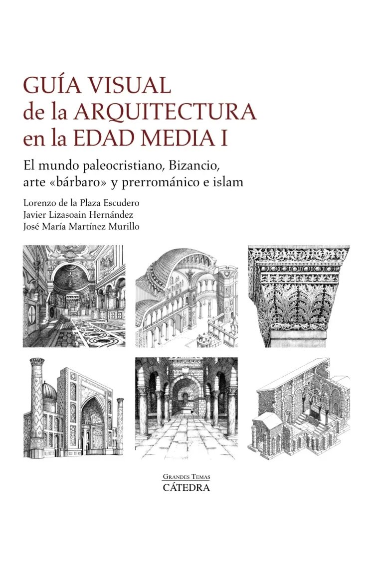 Guía visual de la arquitectura en la Edad Media I. El mundo paleocristiano, Bizancio, arte "bárbaro" y prerrománico e islam