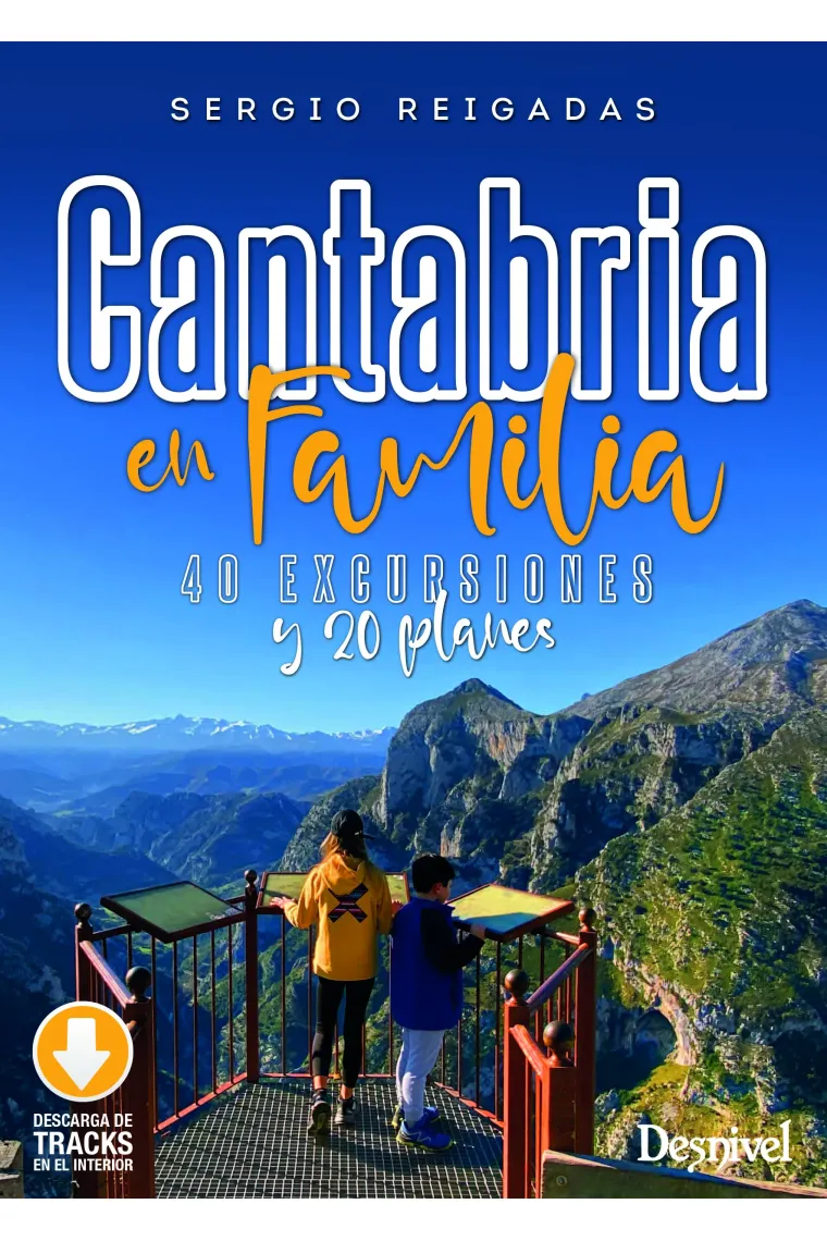 Cantabria en familia. 40 excursiones y 20 planes
