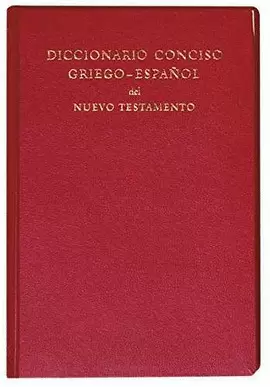DICCIONARIO CONCISO GRIEGO-ESPAÑOL DEL NUEVO TESTAMENTO