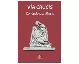 VÍA CRUCIS CONTADO POR MARÍA