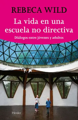LA VIDA EN UNA ESCUELA NO-DIRECTIVA