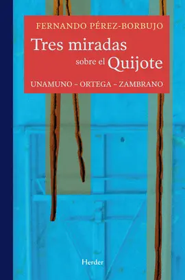 TRES MIRADAS SOBRE EL QUIJOTE