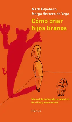 CÓMO CRIAR HIJOS TIRANOS