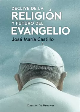 DECLIVE DE LA RELIGIÓN Y FUTURO DEL EVANGELIO