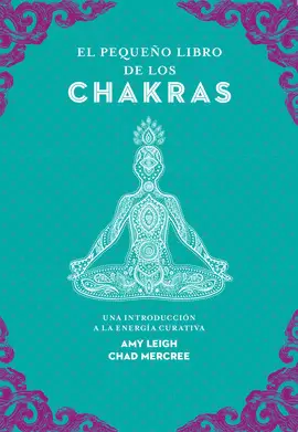 EL PEQUEÑO LIBRO DE LOS CHAKRAS