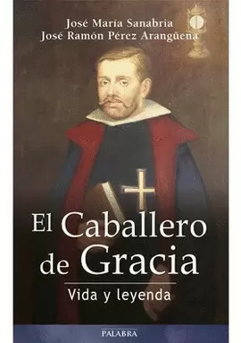CABALLERO DE GRACIA VIDA Y LEYENDA