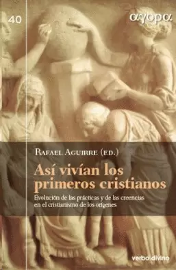 ASÍ VIVÍAN LOS PRIMEROS CRISTIANOS
