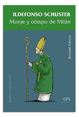 ILDEFONSO SCHUSTER, MONJE Y OBISPO DE MILÁN