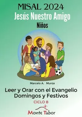 JESÚS NUESTRO AMIGO. MISAL 2024 PARA NIÑOS