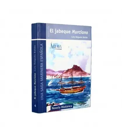 El jabeque Murciano (Una Saga Marinera Española, Vol. 4)