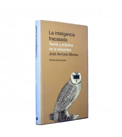 La inteligencia fracasada (Teoría y práctica de la estupidez)