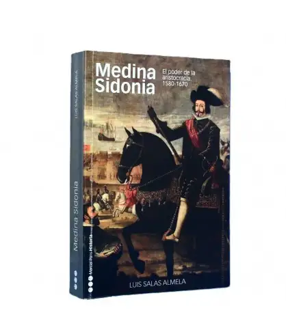 Medina Sidonia. El poder de la aristocracia 1580-1670