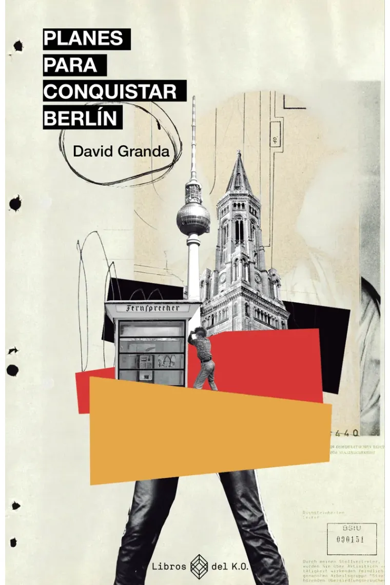 Planes para conquistar Berlín. Espías, Stasi, punk rock y disidencia cultural antes de la caída del Muro