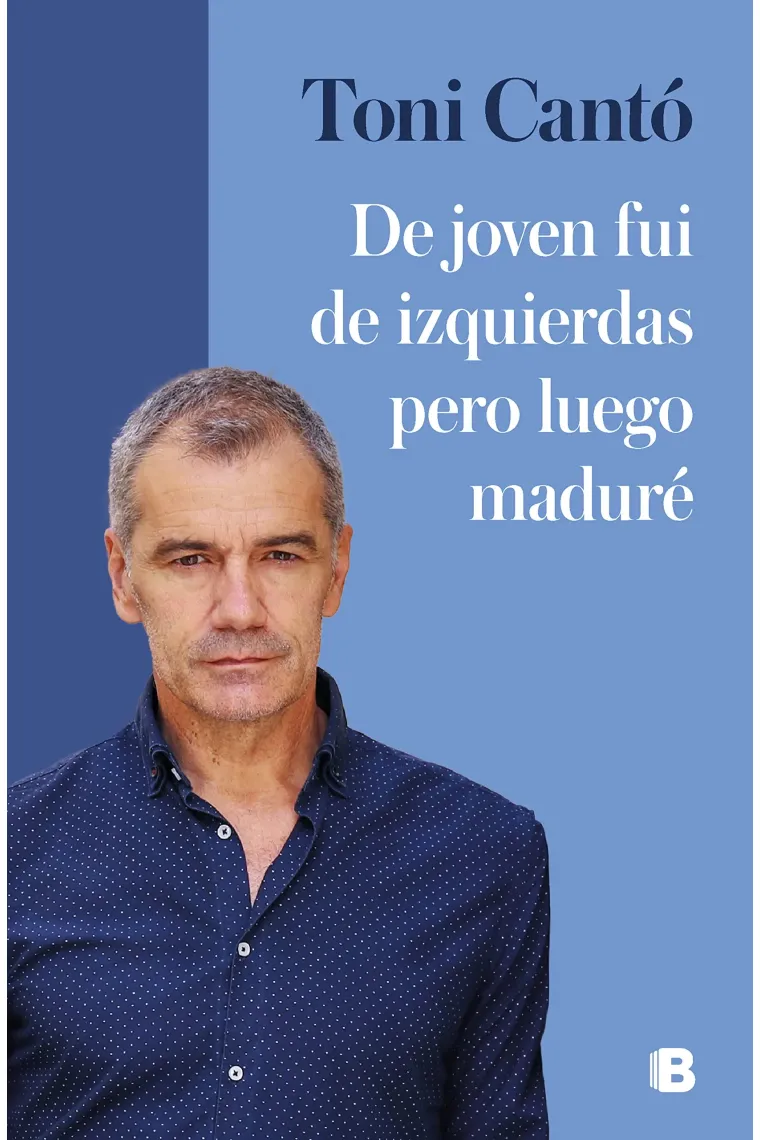 De joven fui de izquierdas pero luego maduré