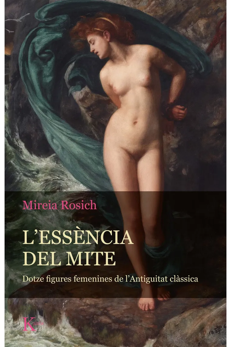 L'essència del mite. Dotze figures femenines de l'Antiguitat clàssica (Catalán)